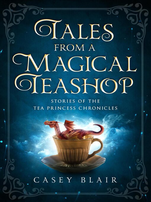 Title details for Tales from a Magical Teashop by Casey Blair - Available